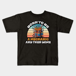 Born to be a mechanic and then some! Kids T-Shirt